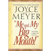 Me and My Big Mouth: Your Answer Is Right Under Your Nose by Joyce Meyer